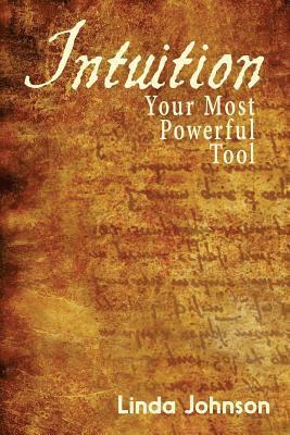 Intuition: Your Most Powerful Tool: How to make decisions you won't regret 1