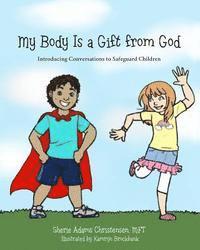 Sherie Adams Christensen Mft - My Body Is a Gift from God: Introducing Conversations to Safeguard Children, Häftad
