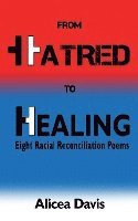 bokomslag From Hatred to Healing: Eight Racial Reconciliation Poems