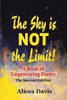 bokomslag The Sky is NOT the Limit!: A Book of Empowering Poetry (Full Color)