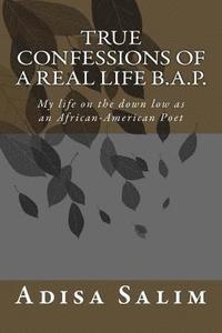 bokomslag True Confessions of a Real Life B.A.P.: My life on the down low as an African-American Poet
