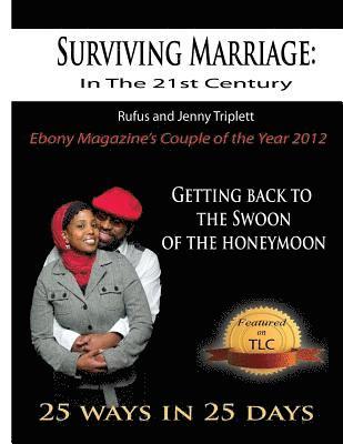bokomslag Surviving Marriage in the 21st Century: Getting Back to the Swoon of the Honeymoon - 25 Ways in 25 Days
