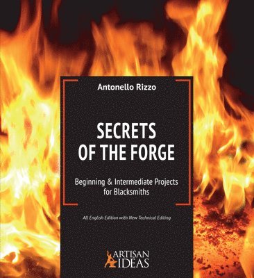 Antonello Rizzo - Secrets of the Forge, Inbunden