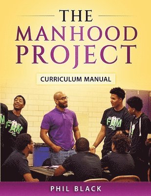 bokomslag The Manhood Project: Curriculum Manual
