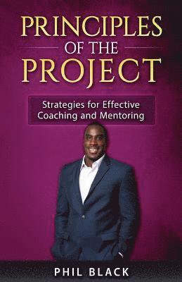 Principles of the Project: Strategies for Effective Coaching and Mentoring 1