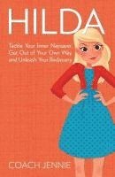 Coach Jennie - Hilda: Tackle Your Inner Naysayer, Get Out of Your Own Way, and Unleash Your Badassery, Häftad