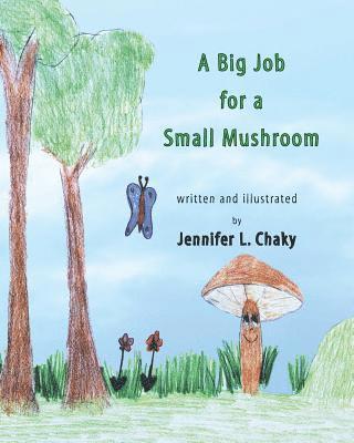 Jennifer L. Chaky - A Big Job for a Small Mushroom, Häftad