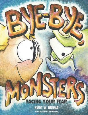 Bye-Bye Monsters!: Facing Your Fear 1