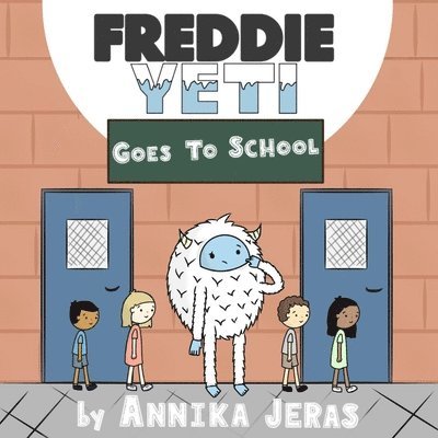 Annika Jeras - Freddie Yeti Goes to School, Häftad