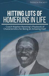bokomslag Hitting Lots of Homeruns in Life: Coach Majelon Manning's Playbook of Characteristics for Being an Amazing Dad