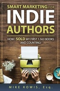 bokomslag Smart Marketing for Indie Authors