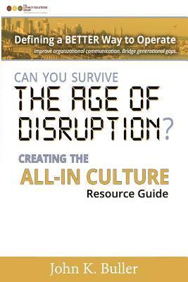 Can You Survive the Age of Disruption?: Creating the All-in Culture 1