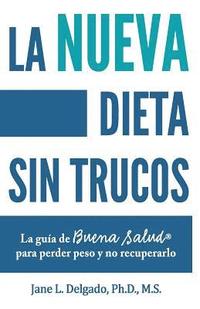 bokomslag La nueva dieta sin trucos: La guía de buena salud para perder peso y no recuperarlo