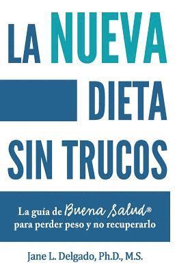 bokomslag La nueva dieta sin trucos: La guía de buena salud para perder peso y no recuperarlo