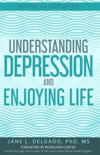 bokomslag The Buena Salud(R) Guide to Understanding Depression and Enjoying Life