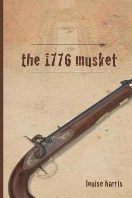 Louise Harris - The 1776 Musket, Häftad