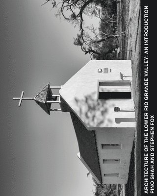 bokomslag Architecture of the Lower Rio Grande Valley