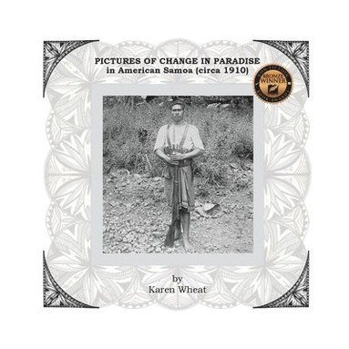 Karen Wheat, John Enright - PICTURES OF CHANGE IN PARADISE in American Samoa (circa 1910), Häftad