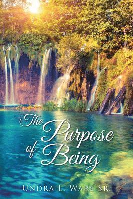 Sr. Ware, Undra L. - The Purpose of Being, Häftad