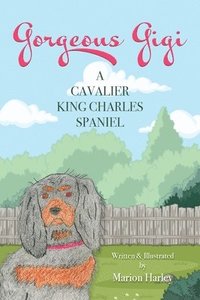 bokomslag Gorgeous Gigi: A Cavalier King Charles Spaniel