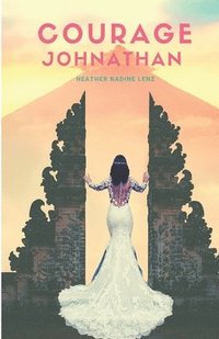 bokomslag Courage Johnathan: An uplifting read set in Bali