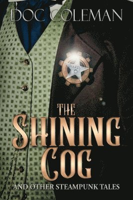 bokomslag The Shining Cog and Other Steampunk Tales