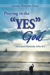bokomslag Living Volume One: Praying in the 'YES' of God
