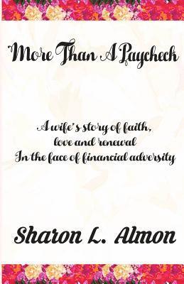 More Than A Paycheck: A Wife's Story of Faith, love and renewal in the face of financial adversity 1