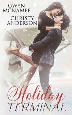 Christy Anderson, Gwyn McNamee - Holiday Terminal: (A Second Chance Secret Baby Billionaire Holiday Romance), Häftad