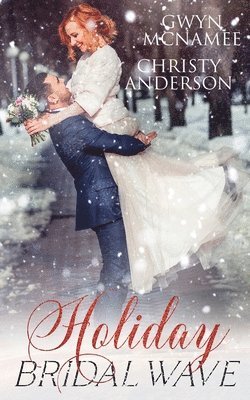 Christy Anderson, Gwyn McNamee - Holiday Bridal Wave: (A Forbidden Office Fake Marriage Billionaire Holiday Romance), Häftad