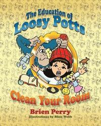 bokomslag The Education of Loosy Potts: Clean Your Room