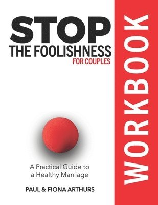 Fiona Arthurs, Paul Arthurs - Stop the Foolishness for Couples Workbook, Häftad
