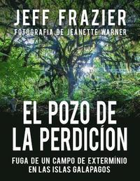 bokomslag El Pozo de la Perdición: Fuga de un Campo Extermínio en las Islas Galápagos: Bilingue, Español/Ingles