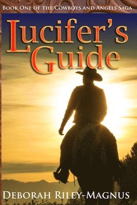 Lucifer's Guide: Book One of the Cowboys and Angels Saga