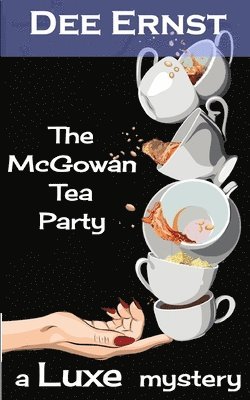 bokomslag The McGowan Tea Party: A Luxe Mystery