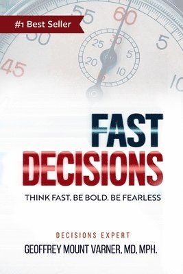 bokomslag Fast Decisions: Think Fast. Be Bold. Be Fearless: Master Confidence in Chaos - Make Decisions under Pressure