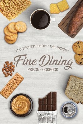 Fine Dining Prison Cookbook 1