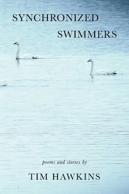 Synchronized Swimmers: Poems and Stories 1