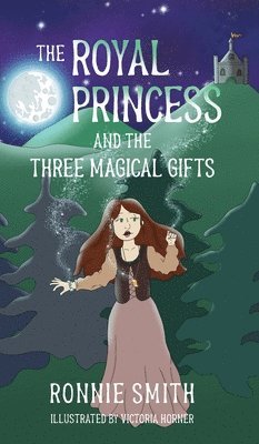 bokomslag The Royal Princess and the Three Magical Gifts