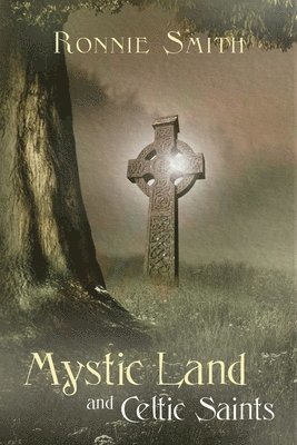 Ronnie Smith - Mystic Land and Celtic Saints, Häftad