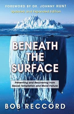 bokomslag Beneath the Surface: Preventing and Recovering from Sexual Temptation and Moral Failure