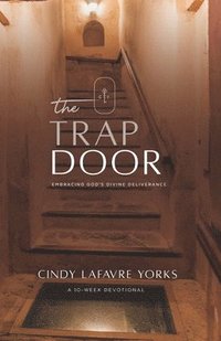 bokomslag The Trap Door: Embracing God's Divine Deliverance