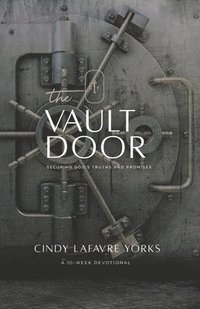 bokomslag The Vault Door: Securing God's Truths and Promises