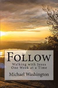 bokomslag Follow: Walking with Jesus One Week at a Time