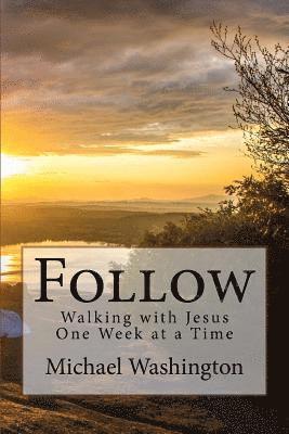 Follow: Walking with Jesus One Week at a Time 1