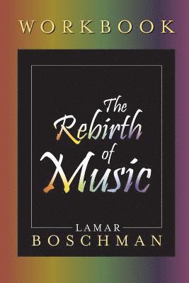 Lamar Boschman - The Rebirth of Music Workbook, Häftad