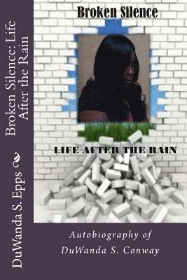 Broken Silence: Life After The Rain: Autobiography of DuWanda S. Conway