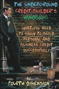 bokomslag The Underground Credit Builder's Handbook: What You Need to Know to Build Personal and Business Credit Successfully