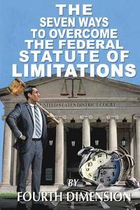 bokomslag The Seven Ways to Overcome the Federal Statute of Limitations