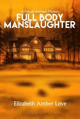 Full Body Manslaughter: A Farrah Wethers Mystery (Book 2)